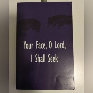 Your Face, O Lord, I Shall Seek- Paperback Book